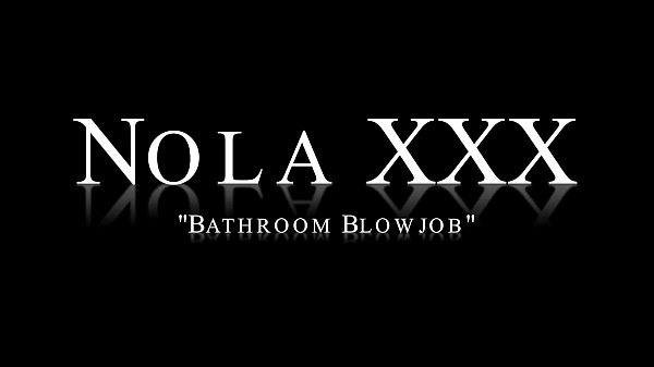 Nola XXX – Bathroom Blowjob (@WangWorldHD)